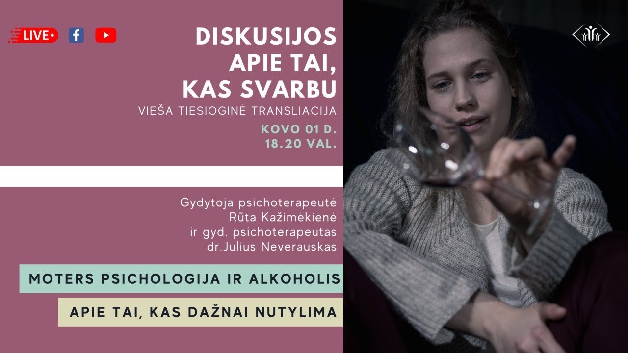 Moters psichologija ir alkoholis. Apie tai, kas dažnai nutylima. Dr. J. Neverauskas, R. Kažimėkienė