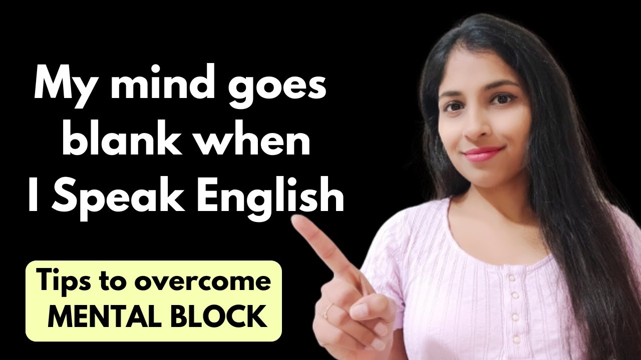 What To Do When Your Mind Goes Blank when Speaking English  | Tips to Overcome MENTAL BLOCK