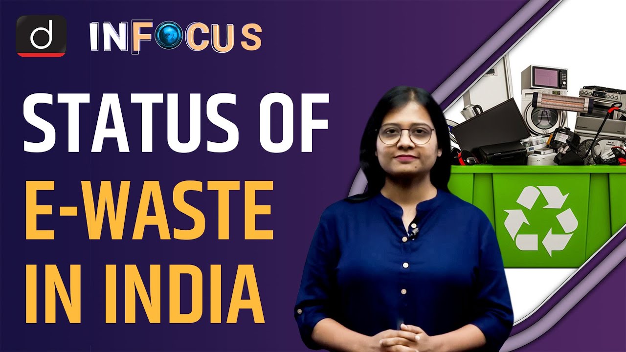 Electronic Waste in India, its Challenges and Solutions - IN FOCUS | Drishti IAS  English