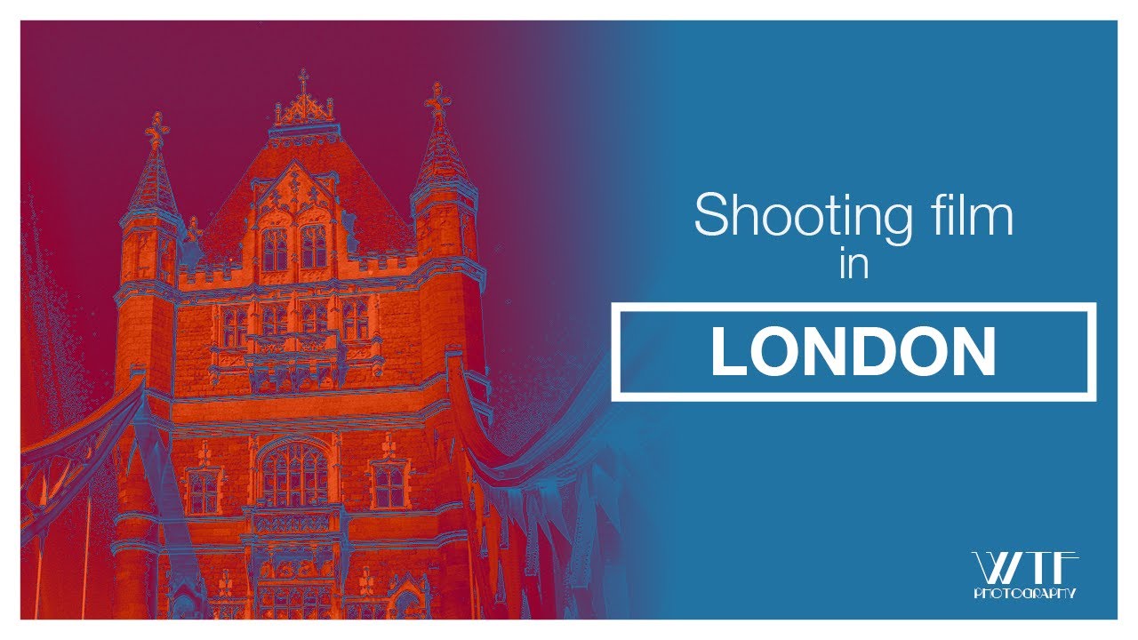 Shooting Film in LONDON