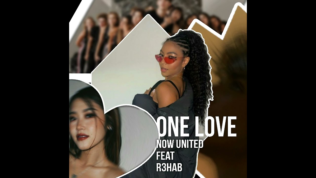 One Love (Live version, intro, more song— NOW UNITED ft. R3HAB