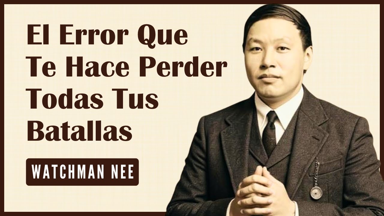 Por Qué Pierdes TODAS Tus Batallas Espirituales (Nee revela el error fatal)
