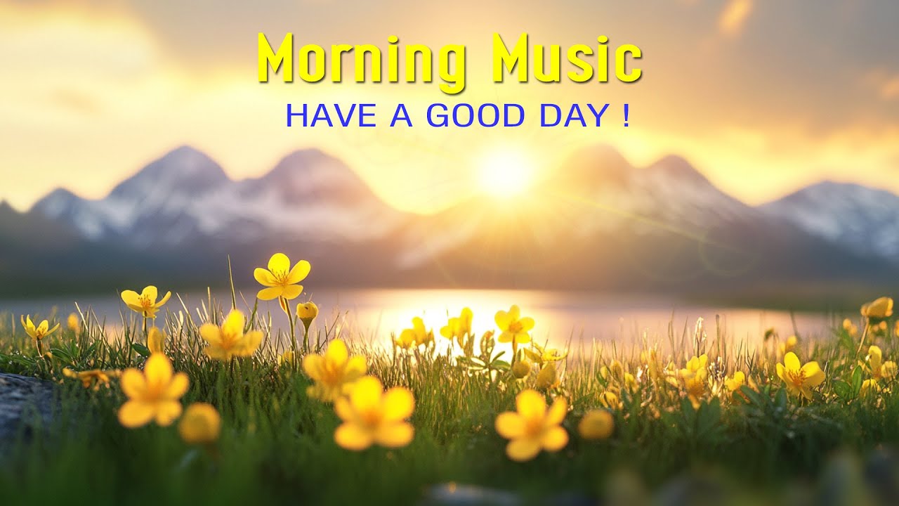 GOOD MORNING MUSIC - Wake Up with Love & Gratitude - Zen Music For Stress Relief, Relaxation, Focus
