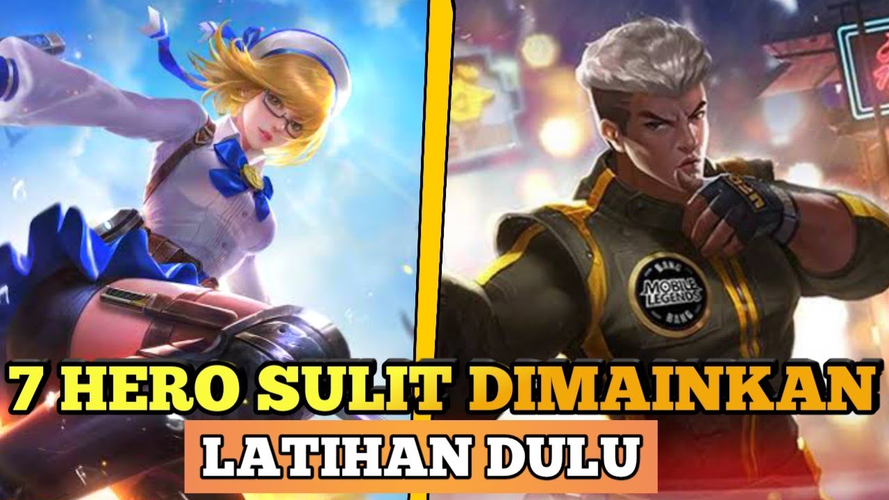 7 HERO PALING SUSAH DIMAINKAN - MOBILE LEGENDS