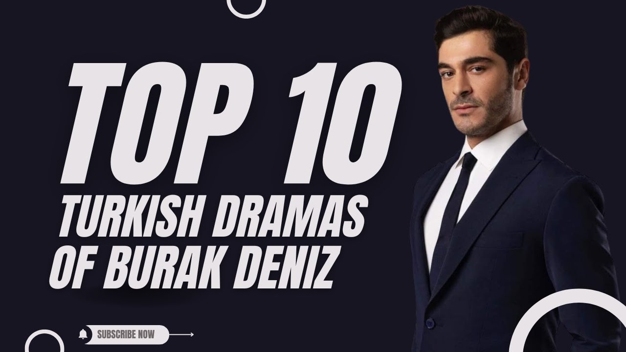 Top 10 Turkish dramas of Burak Deniz | TrendingWorld