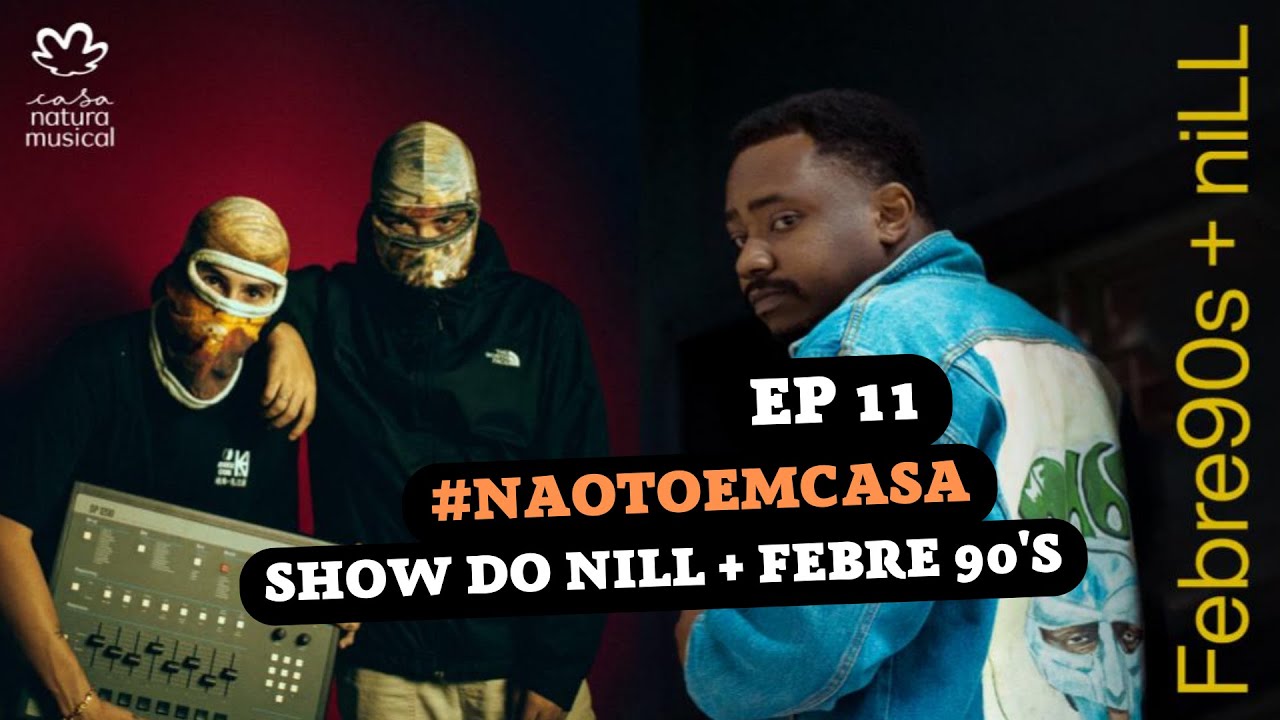 #NAOTOEMCASA EP 11: SHOW NA CASA NATURA COM FEBRE 90's