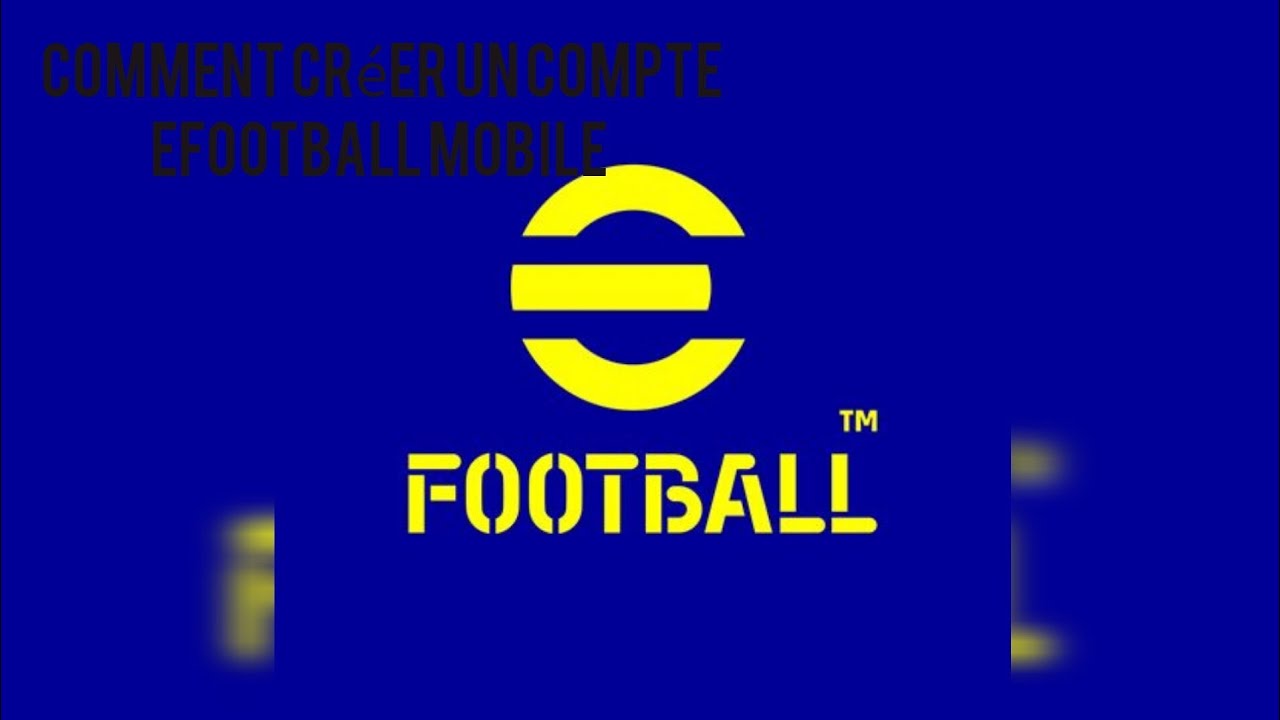 Comment créer un compte efootball mobile @A_BA_65  