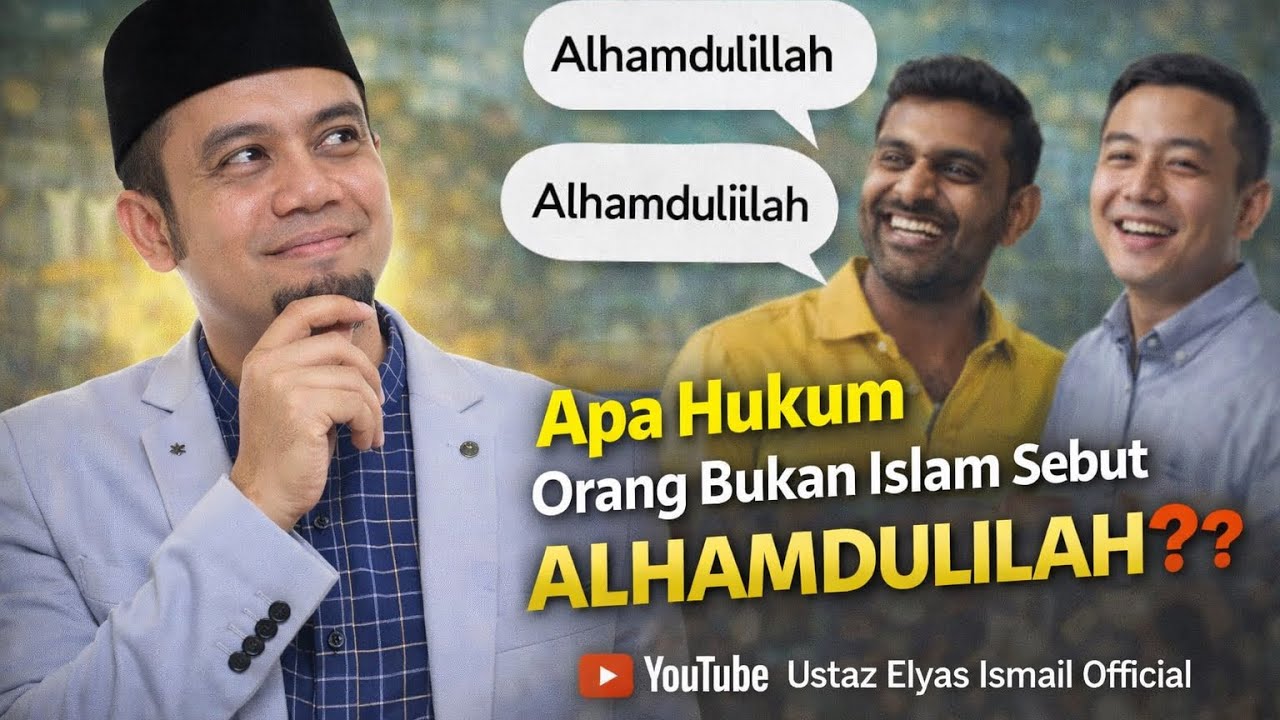 Orang Bukan Islam sebut ALHAMDULILLAH..? Apa Hukumnya? 