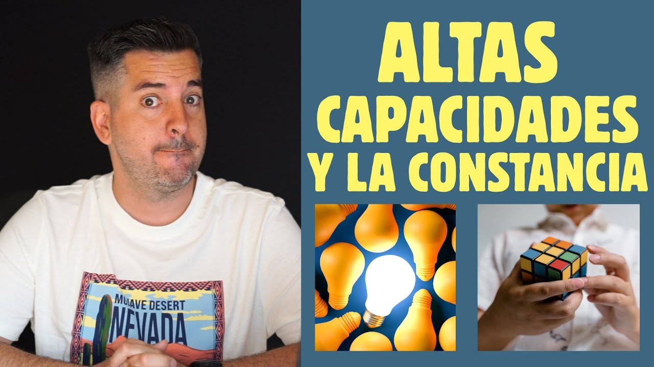 ALTAS CAPACIDADES y la CONSTANCIA (o la falta de ella)