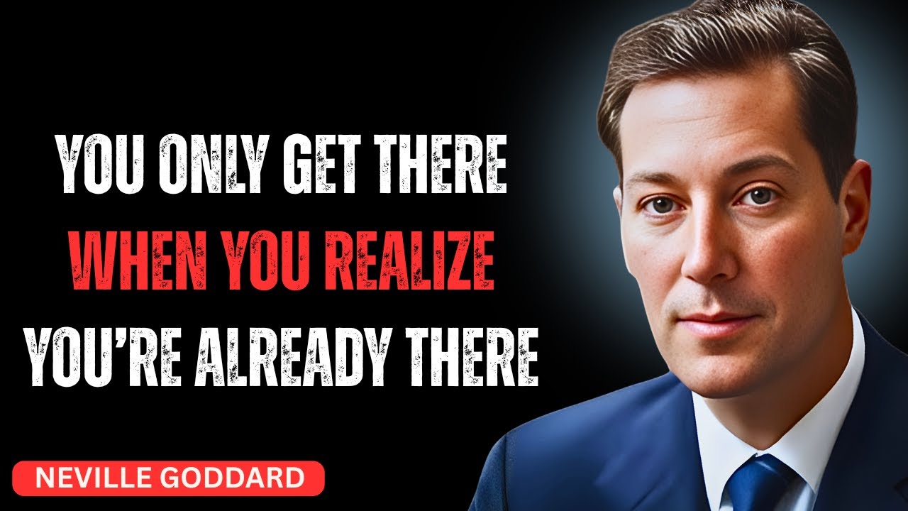 You Only Get There When You Realize You’re Already There -#nevillegoddard #motivation #inspiration