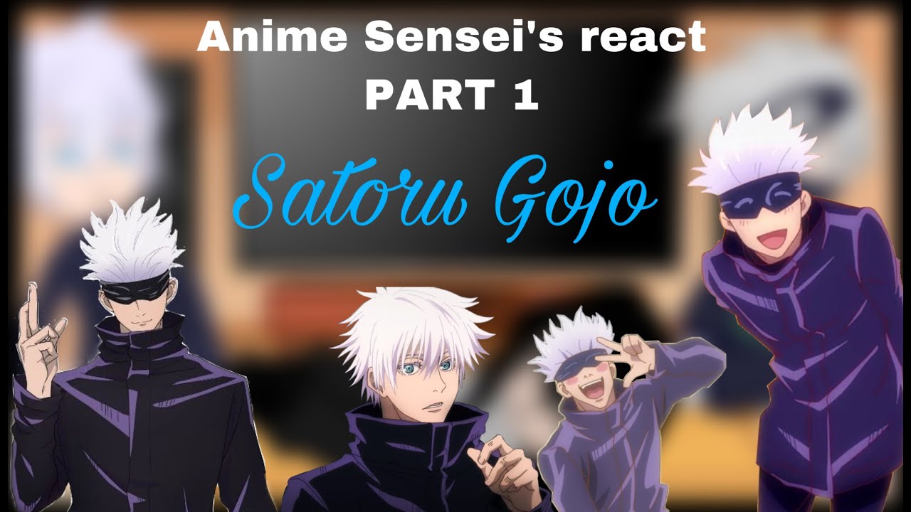 (INSPIRED) Anime Sensei’s react | Part 1 | Satoru Gojo | Read Desc