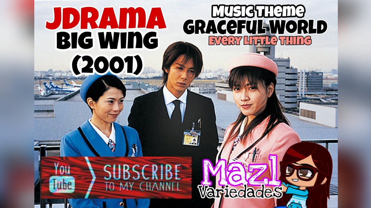 [JDrama]: Big Wing (2001) Graceful World 🎶