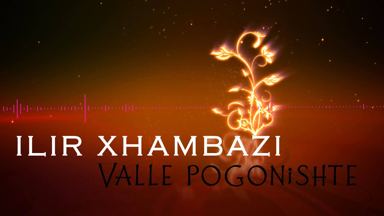 Ilir Xhambazi - Valle pogonishte (Official Audio)