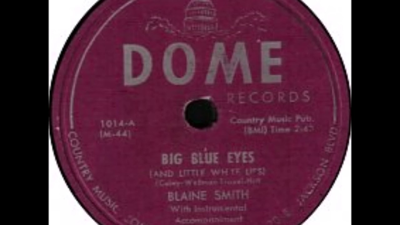 BLAINE SMITH Big Blue Eyes And Little White Lies DOME 1949