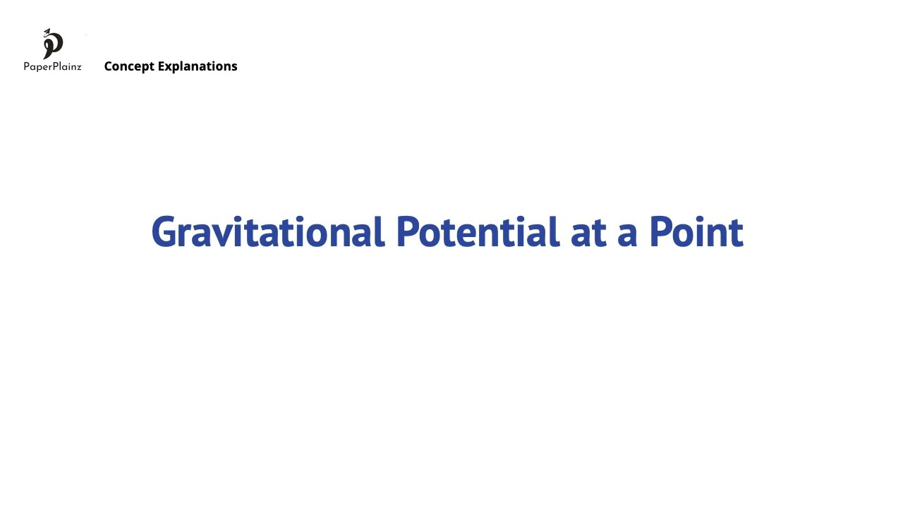 Gravitational Potential at a Point (D.1.6 &ndash; HL only)