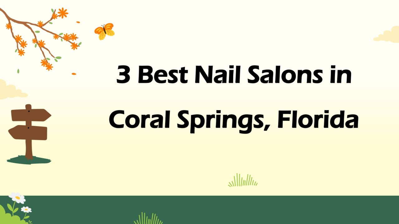 3 Best Nail Salons in Coral Springs, Florida | Nail Studios