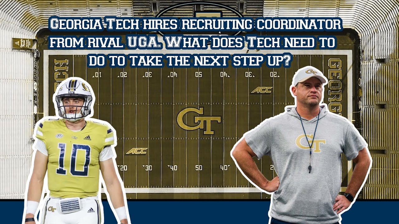 Georgia Tech hires recruiting coordinator from rival UGA. How does Tech take the next step?