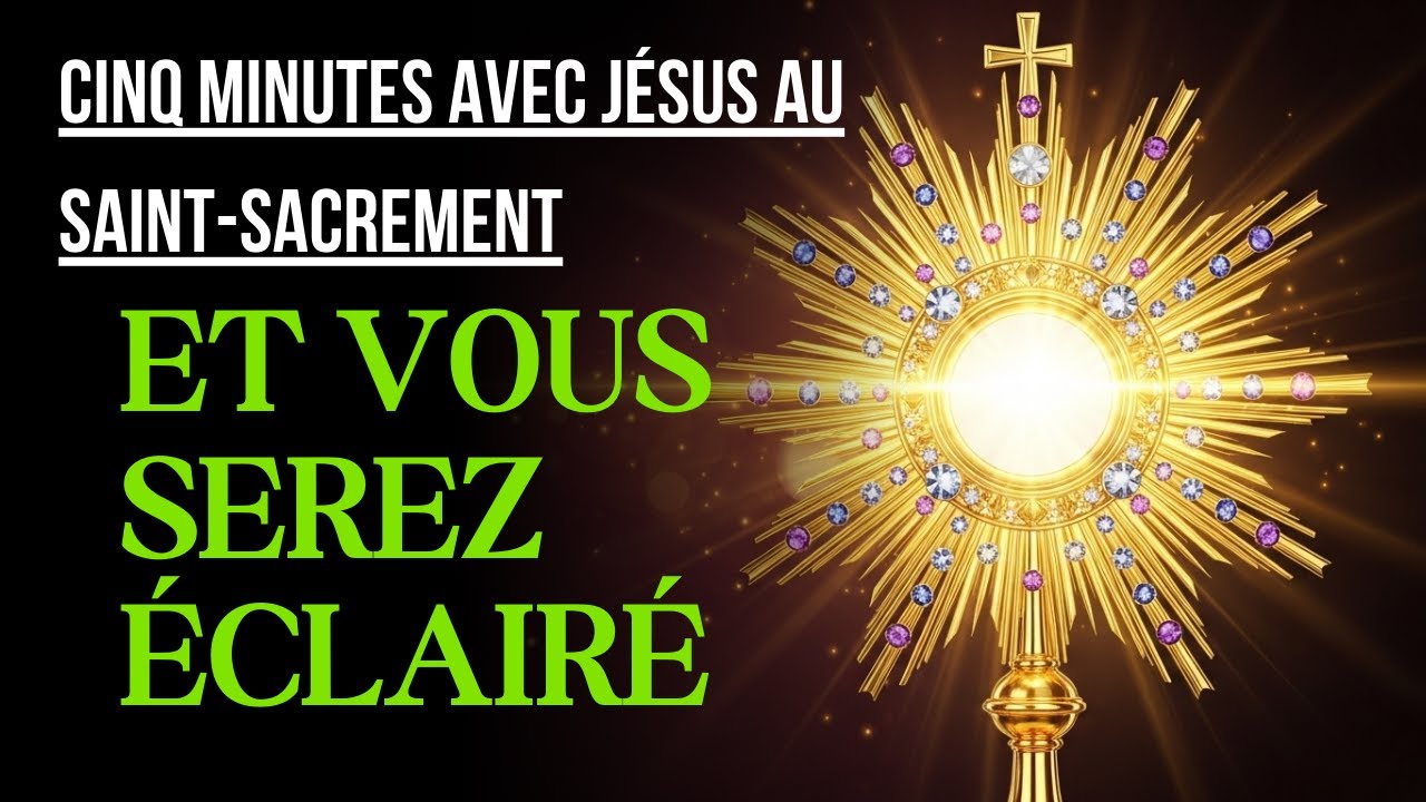 Cinq Minutes avec Jésus au Saint Sacrement  DIMANCHE 1 FÉVRIER 2026  ET VOUS SEREZ ÉCLAIRÉ