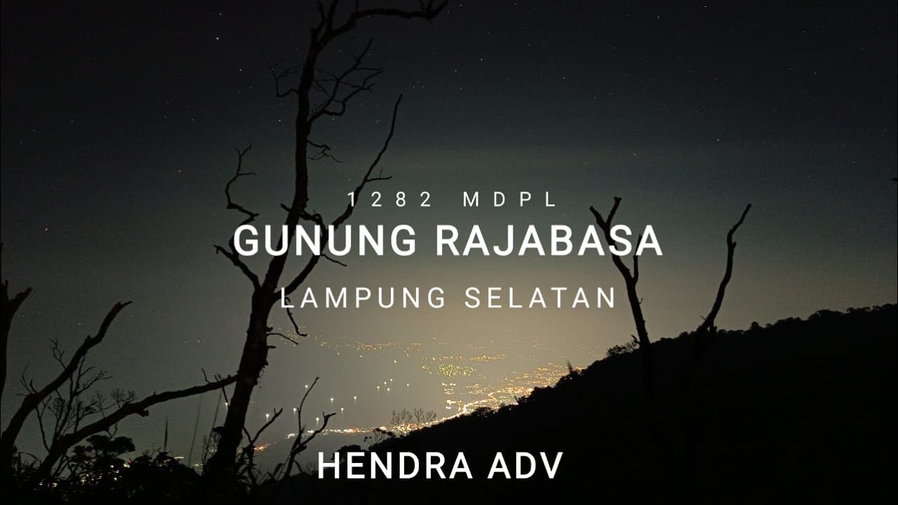 PENDAKIAN GUNUNG RAJABASA 1282 MDPL || LAMPUNG SELATAN