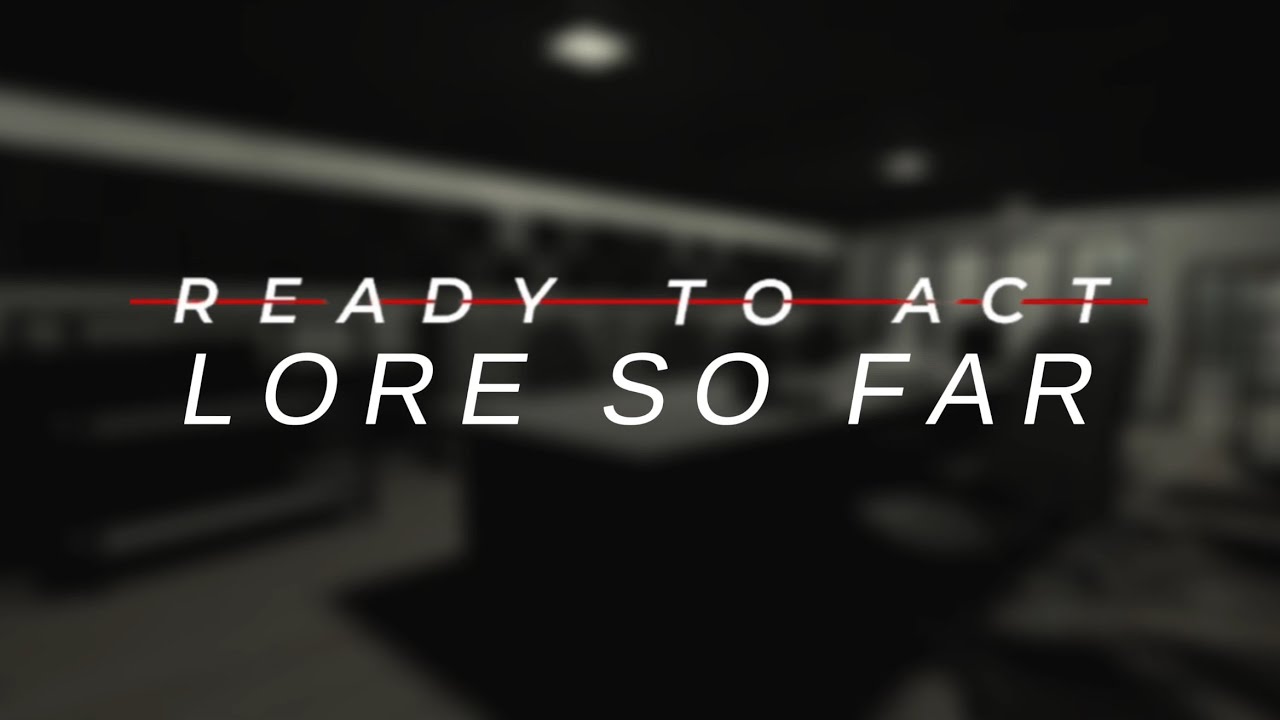 The Ready To Act Lore So Far