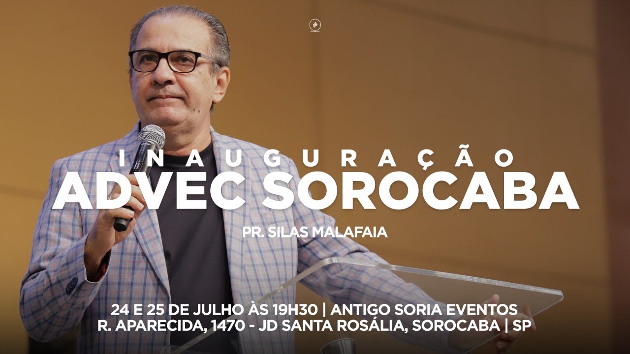 Inauguração Advec Sorocaba | Pr. Silas Malafaia | 25/07/21