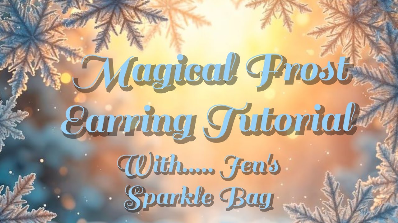 Magical Frost earring tutorial.... with Jen's Sparkle Bag 