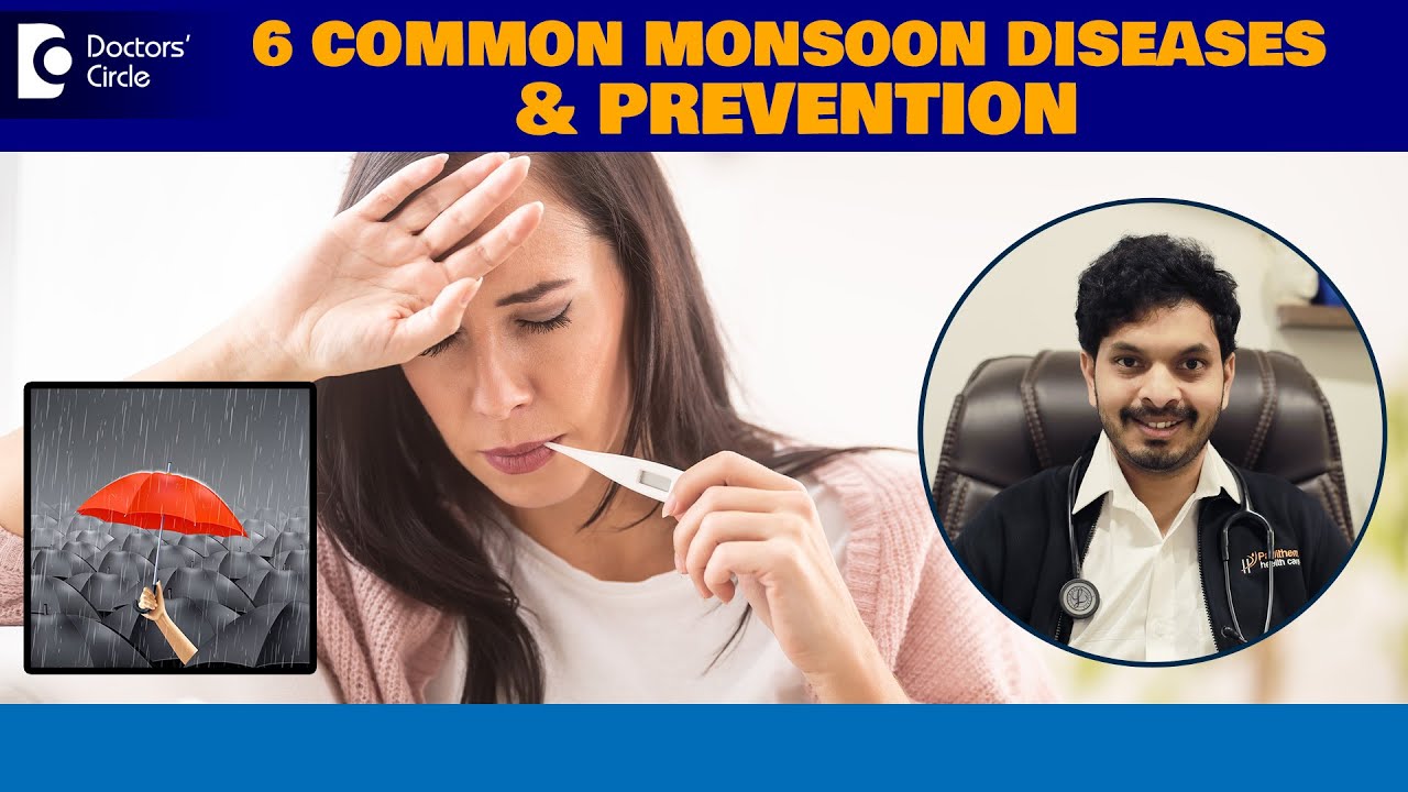 6 Most Common Monsoon Diseases &ndash; Prevention & Precautions Tips.-Dr.Leela Mohan PVR | Doctors' Circle