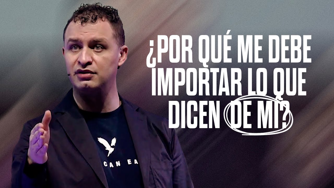 ¿Por qué me debe importar lo que dicen de mí? | Andrés Arango | Parte 1