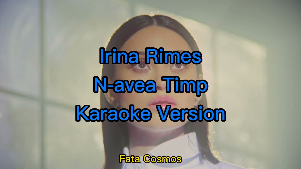 Irina Rimes - N-avem Timp (Karaoke Version)