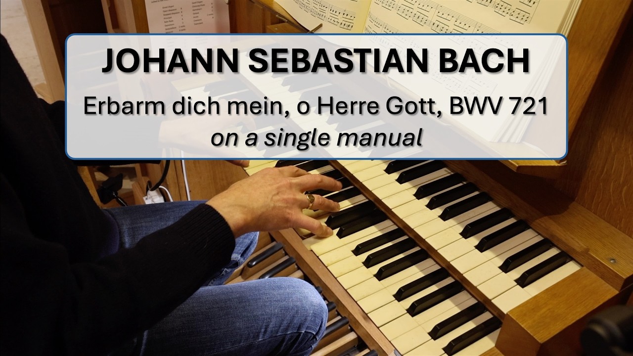 Bach: Erbarm dich mein, o Herre Gott, BWV 721 (single manual)