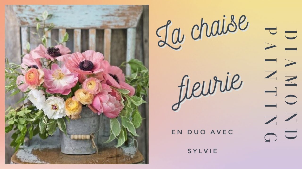 DIAMOND PAINTING LA CHAISE FLEURIE en DUO AVEC SYLVIE PART 1