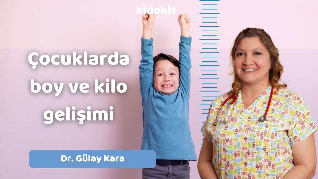 Dr.Gülay Kara - Çocuklarda boy ve kilo gelişimi
