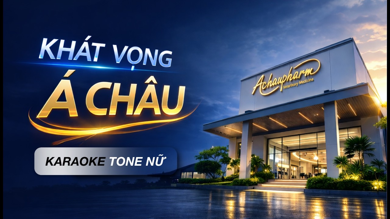 KHÁT VỌNG Á CHÂU | KARAOKE TONE NỮ | Achaupharm