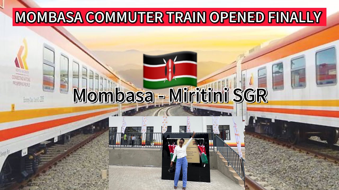 Mombasa CBD - Nairobi CBD Now Entirely Connected by Train🚊Mombasa -Miritini, Mazeras,Jomvu,Changamwe