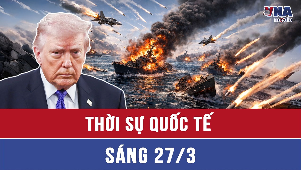 Thời sự Quốc tế s&aacute;ng 27/3. Mỹ n&atilde; đ&ograve;n biến 92% hạm đội Hải qu&acirc;n Iran th&agrave;nh sắt vụn