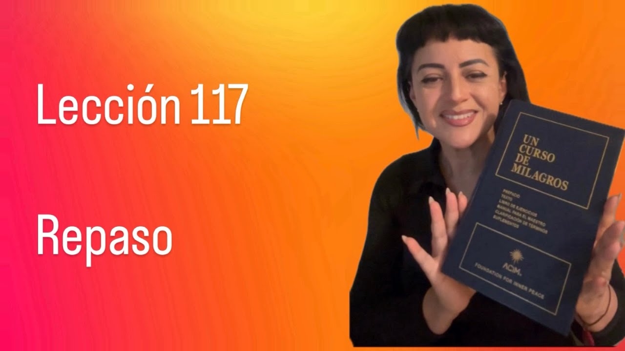 Lección 117. UCDM. Un curso de Milagros 