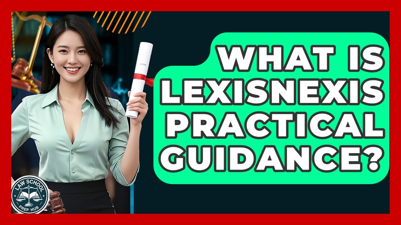What Is LexisNexis Practical Guidance? - Law School Prep Hub