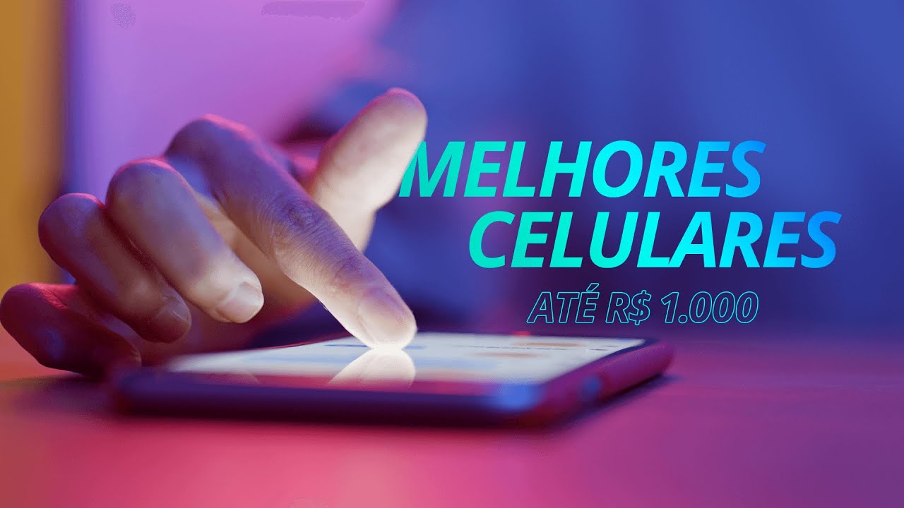 Os MELHORES celulares (até R$ 1.000 de preço) para comprar neste momento