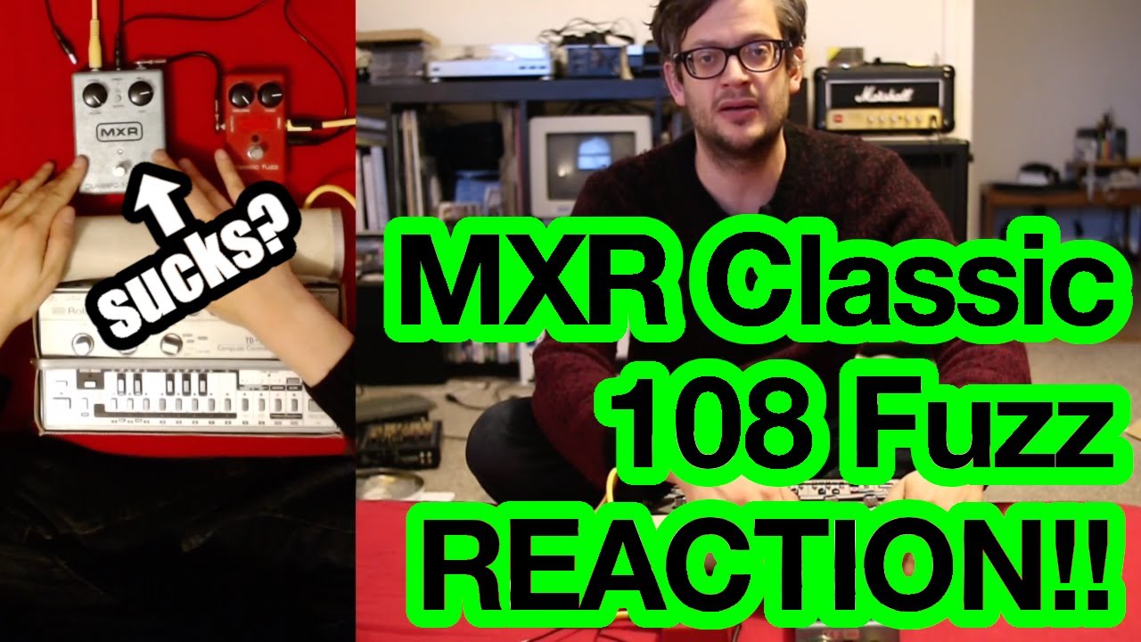 303 owner REACTS to MXR Classic 108 Fuzz!!