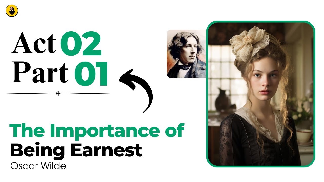 Oscar Wilde’s The Importance of Being Earnest – Act 2 Part 1 Urdu/Hindi Line-by-Line Explanation
