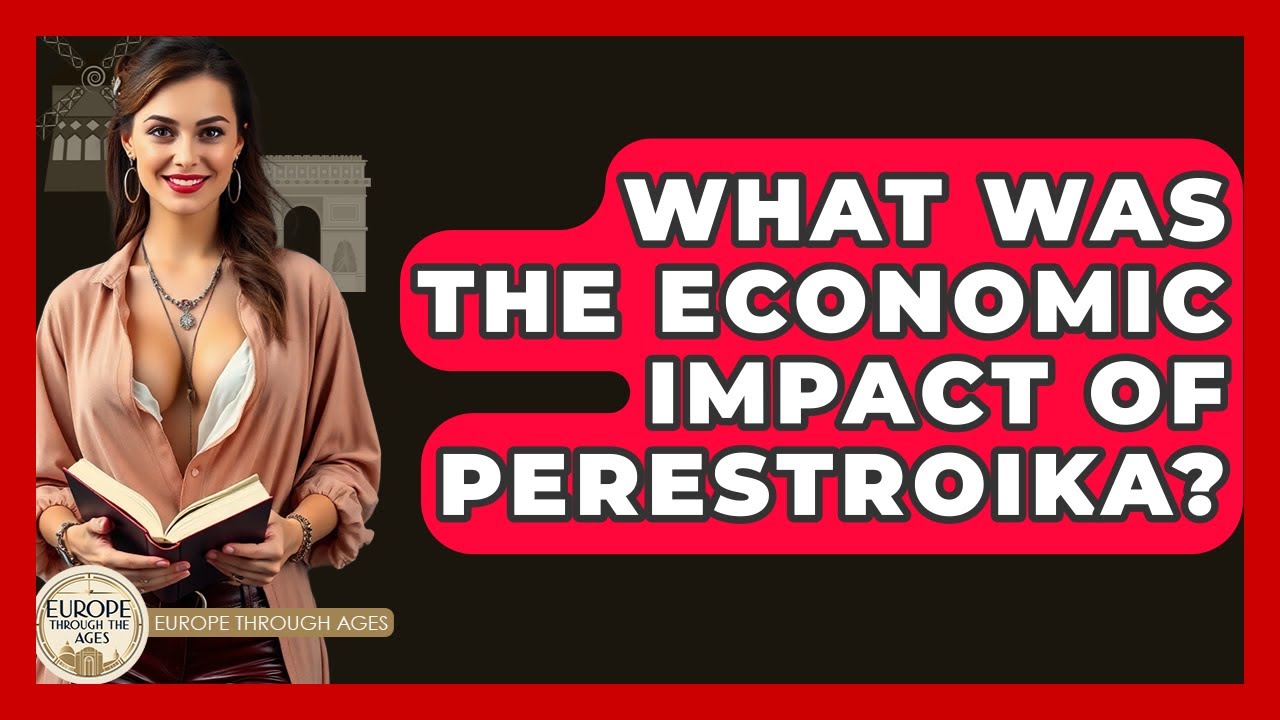 What Was The Economic Impact Of Perestroika? - Europe Through the Ages