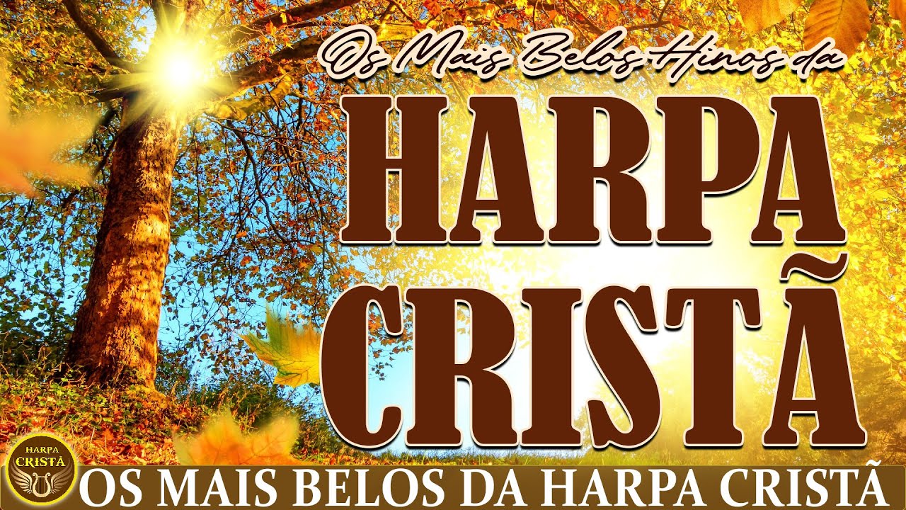 Harpa Crist&atilde; - Os Mais Belos da Harpa Crist&atilde; 2021 - Hinos Antigos da Igreja Antiga