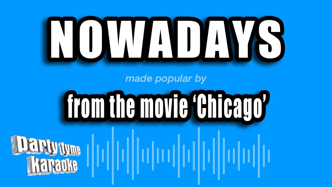 'Chicago' - Nowadays (Karaoke Version)