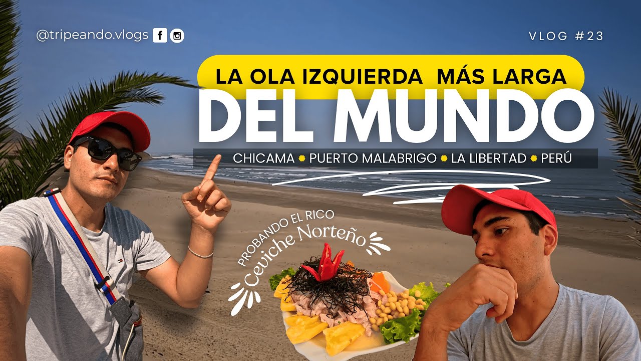 🤯Visit&eacute; MALABRIGO: LA OLA M&Aacute;S LARGA DEL MUNDO🌊🇵🇪 || Ceviche Norte&ntilde;o🐟||#vlog #23 🇵🇪