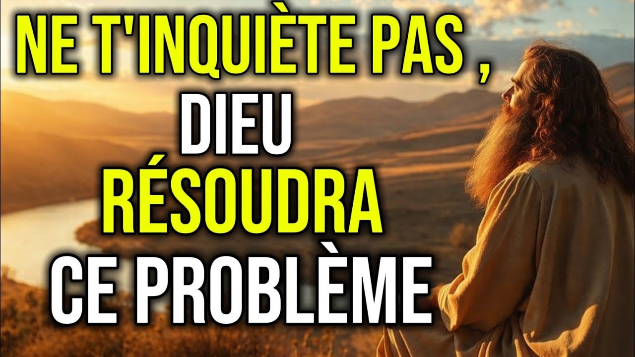 DIEU VOUS DIT AUJOURD'HUI : NE DÉSESPÉREZ PAS ! JE SUIS DÉJÀ EN TRAIN DE TOUT RÉSOUDRE | confiance
