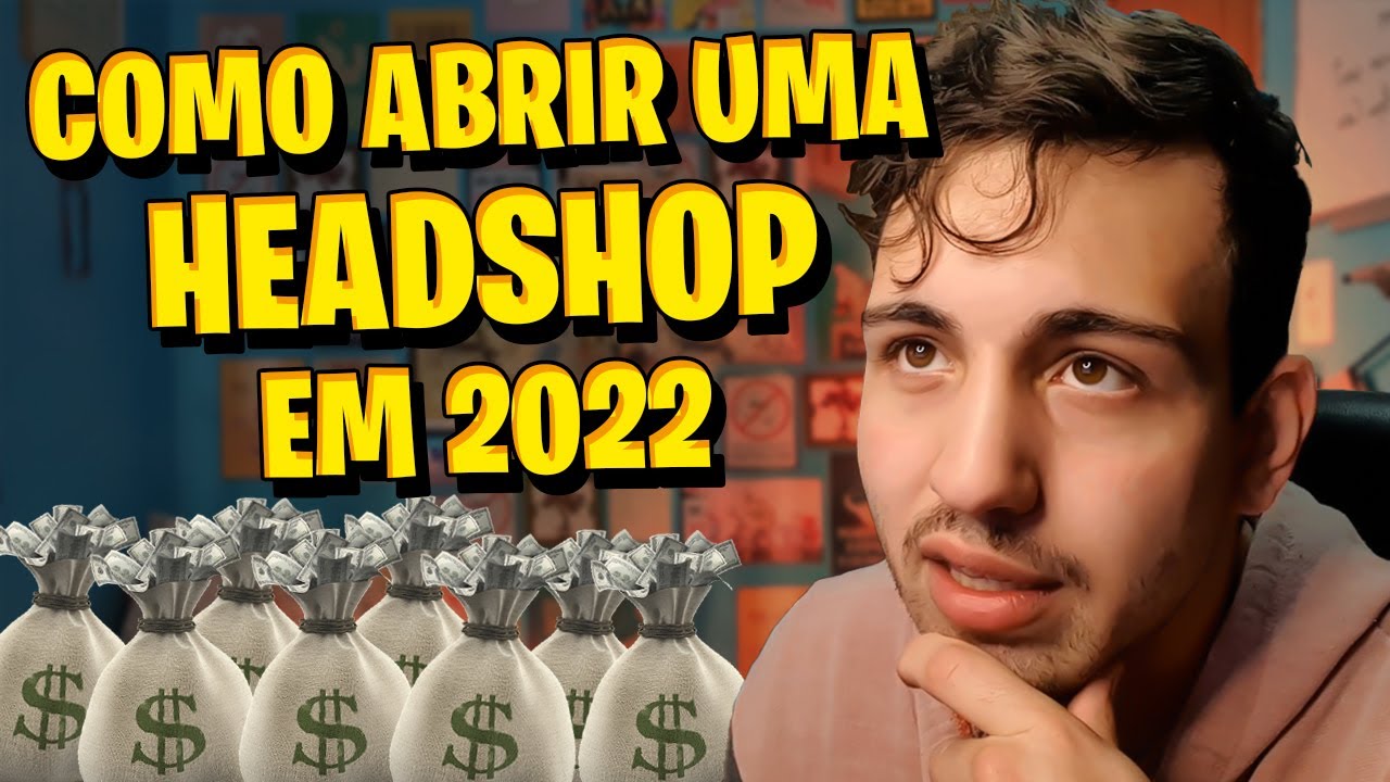 COMO ABRIR UMA HEADSHOP EM 2022