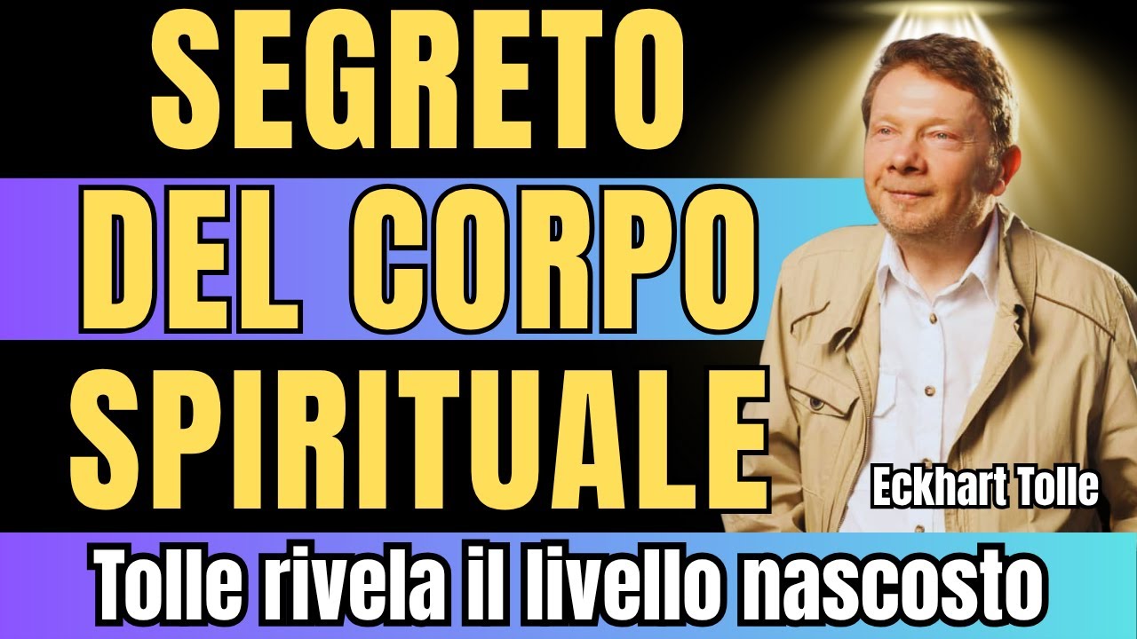 NESSUNO TI HA DETTO QUESTO sul tuo corpo spirituale | Eckhart Tolle