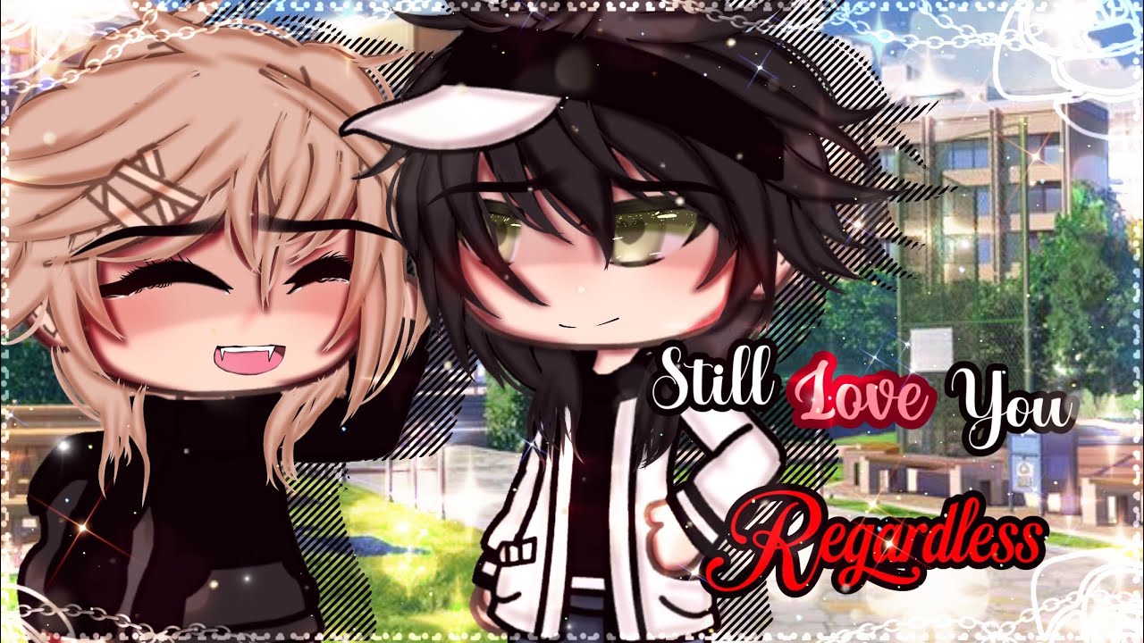 Still love you, regardless || BL || Gay Love || GLMM || Gacha Life || Gacha Life Mini Movie