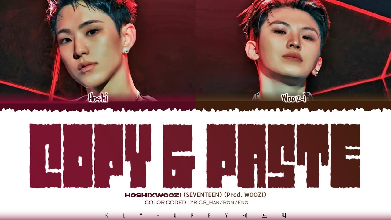 HOSHI X WOOZI (SEVENTEEN) - 'COPY AND PASTE (복붙)' Lyrics_Color Coded Lyrics_Han/Rom/Eng