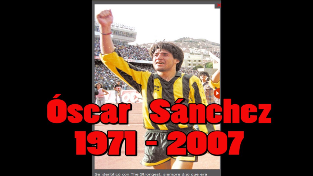 FUTBOLISTAS BOLIVIANOS MALDITOS OSCAR SÁNCHEZ